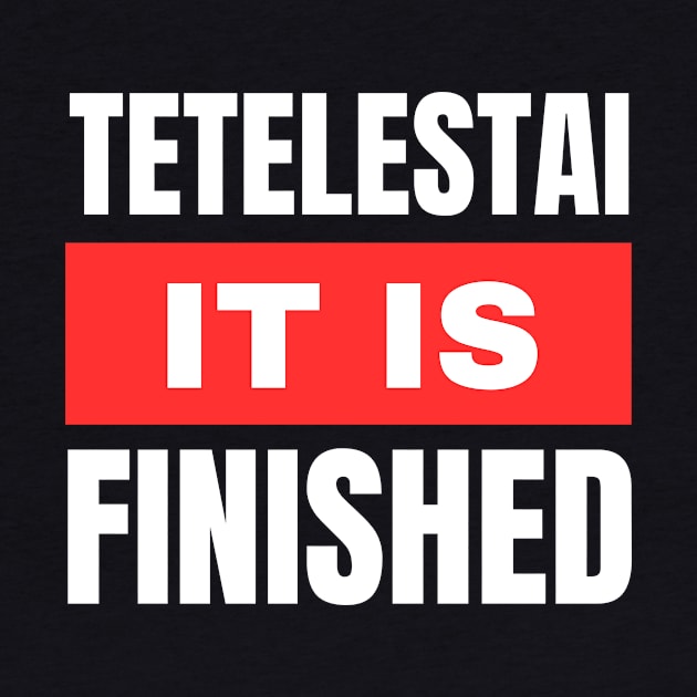 Tetelestai | It Is Finished Christian by All Things Gospel